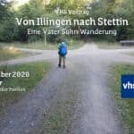 VHS Vortrag: Von Illingen nach Stettin - Eine Vater Sohn Wanderung